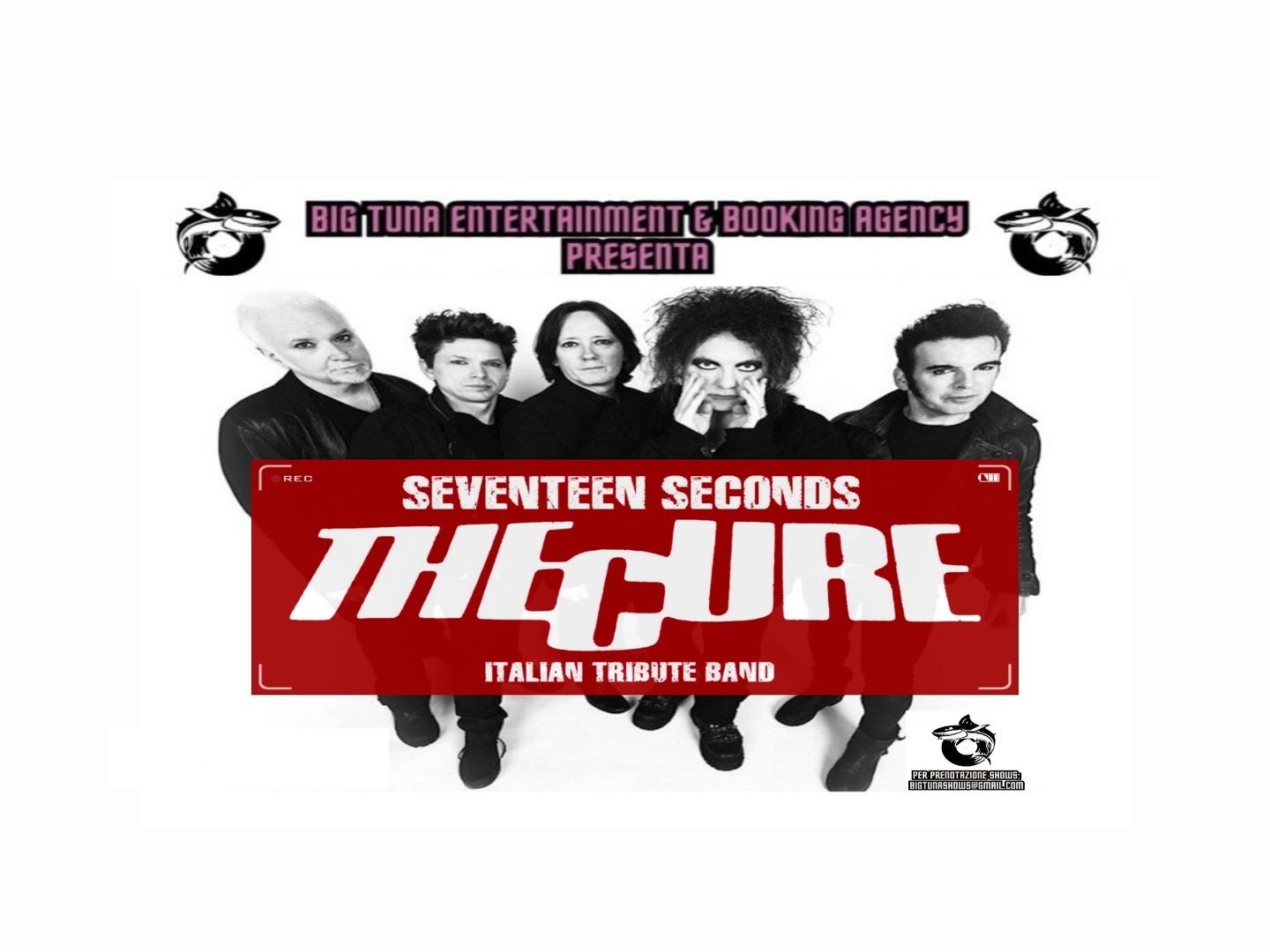 SEVENTEEN SECONDS – THE CURE TRIBUTE BAND live@SHERWOOD PUB, SALZANO (VE) Potrebbe essere un'immagine raffigurante il seguente testo "BIG BIGTUNAENTERTAINMEN NTERTAINMEN GBOOKINGAGENCY PRESENTA SEVENTEEN SECONDS THSTUR TURE ITALIAN TRIBUTE BAND The Cure LIVE Night PER PRENOT RENOTAZIONE AZIONE 5OWR: BIGTUNASHOWS@GMAIL.COM"