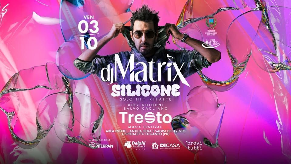 SILICONE – SOLO HIT RIFATTE @Tresto Music Festival Potrebbe essere un'immagine raffigurante 1 persona e il seguente testo "OSFTRANETEO VEN 03 10 aMatrix SILICONE SOLO SOLOHITRIFATTE HIT RIFATTE RIKY GHIDONI Tresto SALVO GAGLIANO MUSIC FESTIVAL AREA EVENTI ANTICAI ESAGRA DEL TRESTO OSPEDALETOEUGANEO(PD) OSPEDALETTO EUGANEO(PD) NEDIA PARTNER ลิด PITERPAN IRA Delphi DICASA VOGLJAR MGENZRIWCOIJRC *bravi tutti"