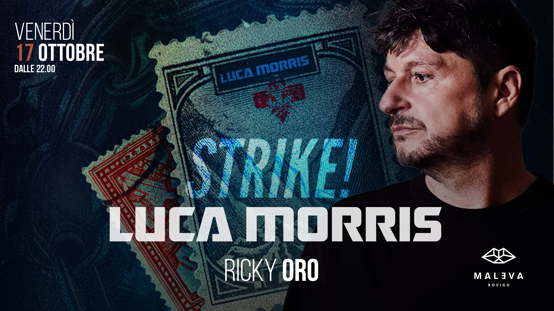 STRIKE! at Maleva Rovigo Potrebbe essere un'immagine raffigurante 1 persona e il seguente testo "VENERDÌ 17 OTTOBRE DALLE DALLE22.00 22.00 LUCA LUCAMORRIS MORRIS MORRIS STRIKE! LUCA MORRIS RICKY ORO MALEVA ROVIGO"