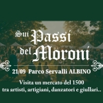 Sui Passi Del Moroni 2025 – Parco Servalli (Albino) Potrebbe essere un'immagine raffigurante 1 persona e il seguente testo "evento eventodi di RESCCIATENE sulserie GALTUWALR RTE sul serio patrocinato da Sui ថ ১ Moroni ALBINO Ciade FORINORON MORONI 21/09 Parco Servalli ALBINO Valles ก่อกล Visita un mercato del 1500 tra artisti, artigiani, danzatori e giullari.. PromoSerio NALDERIANAEAAL S OESGALNE"