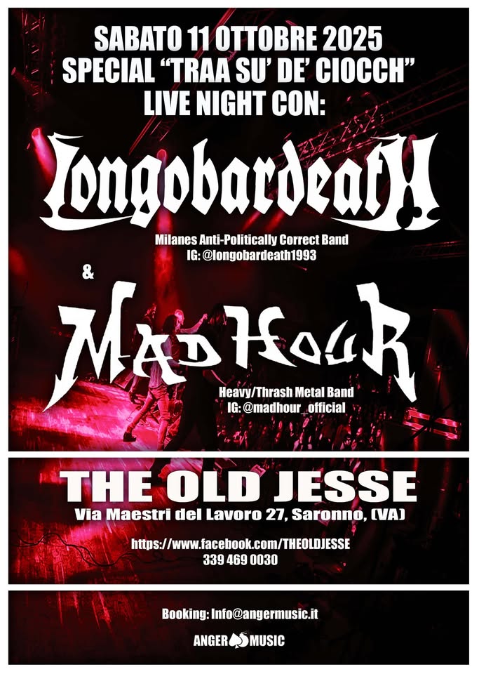 Evento “Traa sù dè ciocch” Live Night w – Longobardeath & Madhour @the old jesse Saronno Va Locandina “Traa sù dè ciocch” Live Night w – Longobardeath & Madhour @the old jesse Saronno Va - sabato 11 ottobre ore 22:00 - 00:00
