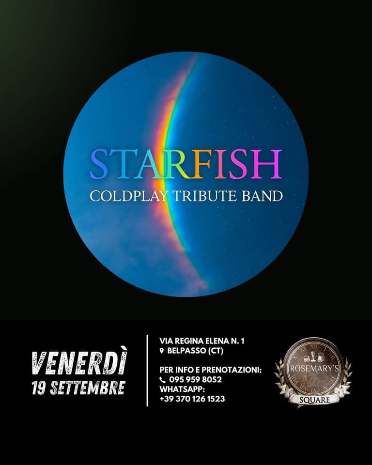 Venerdì 19 Settembre🤘🎸STARFISH Live al Rosemary’s Square! Potrebbe essere un'immagine raffigurante il seguente testo "STARFISH COLDPLAY COLDPLAYTRIBUTEBAN TRIBUTE BAND VIA REGINA ELENA N. 1 9 BELPASSO (CT) VENERDÌ 19 SETTEMBRE PER INFO E EPRENOTAZIONI: 095 959 8052 WHATSAPP: +39 370 126 1523 ROSEMARY SQUARE SQUARE"