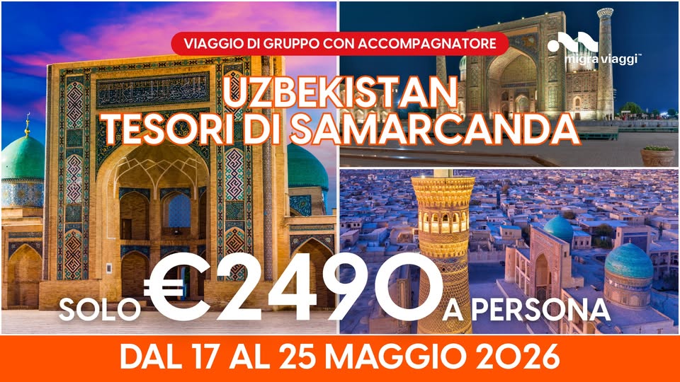 VIAGGIO DI GRUPPO IN UZBEKISTAN – DAL 17 AL 25 MAGGIO 2026 – VIAGGIO DI GRUPPO CON ACCOMPAGNATORE Potrebbe essere un'immagine raffigurante il seguente testo "VIAGGIO DI GRUPPO CON ACCOMPAGNATORE 麗贴 migraviaggi" viaggi" ÜZBEKISTAN TESORI DI SAMARCANDA RCANDA SOLO So002490 A PERSONA DAL 17 AL 25 MAGGIO 2026"