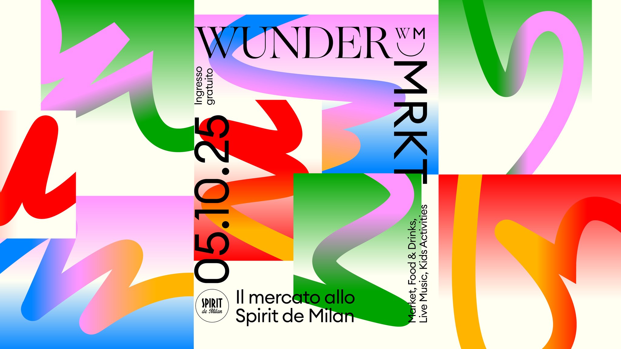 Potrebbe essere un contenuto di pop art raffigurante il seguente testo "WUNDER Ingresso gratuito 交 숯 n Korso 良ろ 5 05.10.25 Drinks, KidsActivities & Food Music, SPIRIT Il mercato allo ปล MMaR Spirit de Milan Mlan Market, Live"