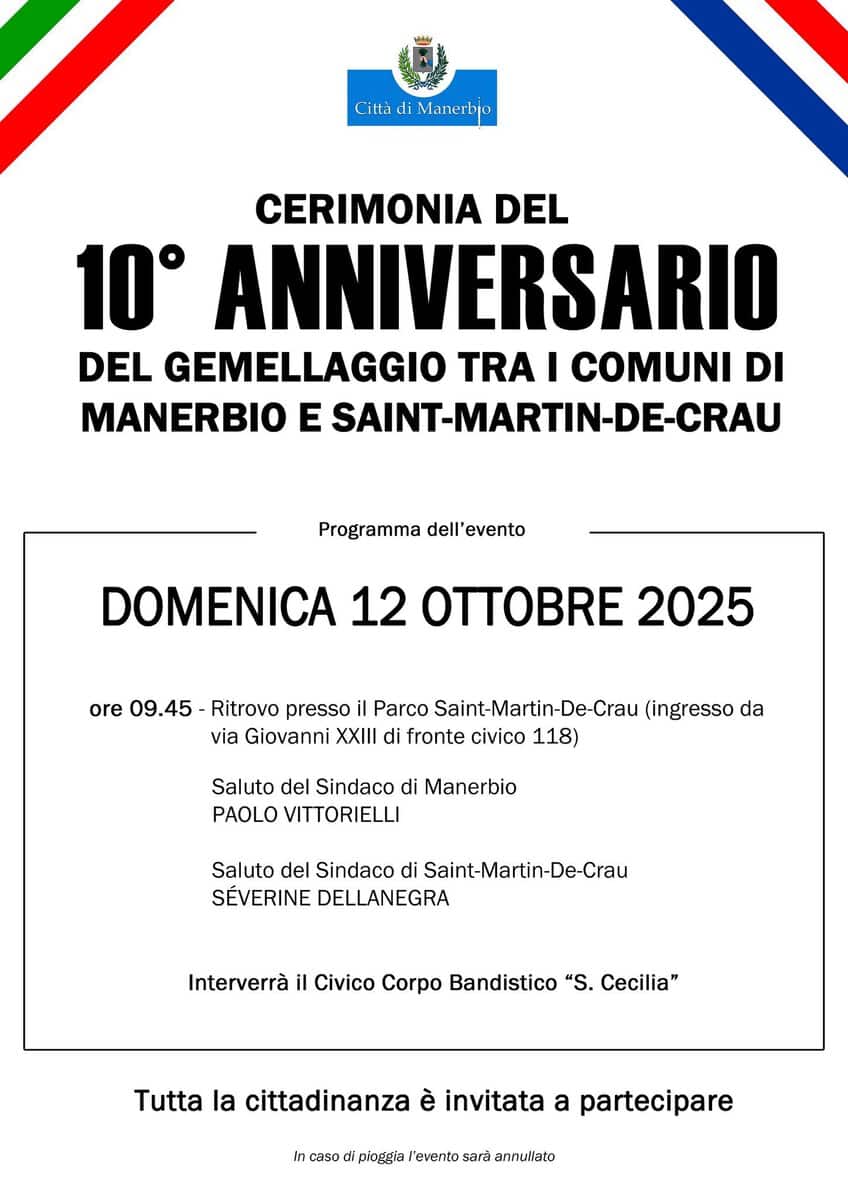 Potrebbe essere un'immagine raffigurante il seguente testo "Città di Manerbjo CERIMONIA DEL 10° ANNIVERSARIO DEL GEMELLAGGIO TRA I COMUNI DI MANERBIO E SAINT-MARTIN-DE-CRAU Programma dell'e dell'evento evento DOMENICA 12 OTTOBRE 2025 ore 09.45 -Ritrovo presso il Parco Saint-Martin-De-Crau (ingresso da via Giovanni XIn di fronte civico 118) Saluto del Sindaco di Manerbio PAOLO VITTORIELLI Saluto del Sindaco di Saint-Martin-De-Crau SÉVERINE DELLANEGRA Interverrà il Civico Corpo Bandistico "S. Cecilia" Tutta la cittadinanza è invitata a partecipare caso pioggia 'evento sarà annullato"