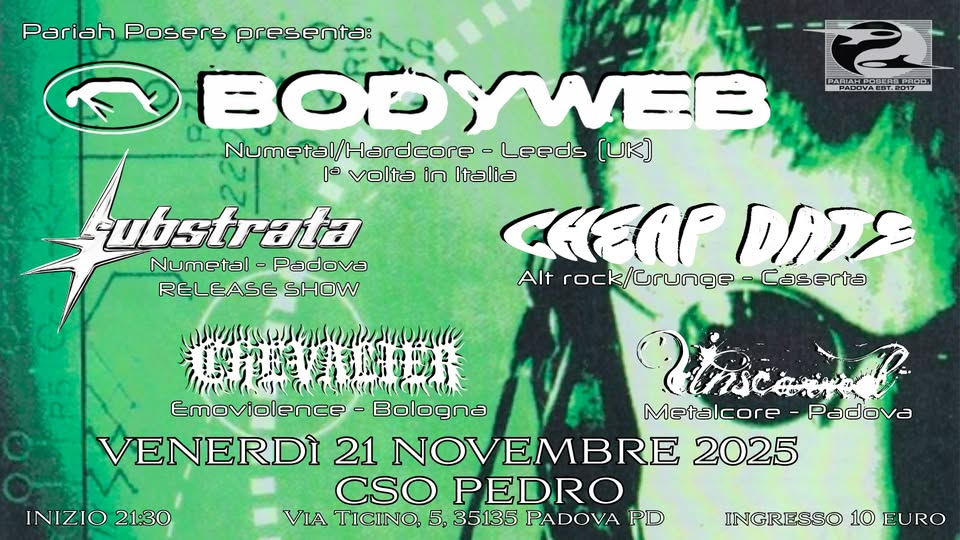 Evento 21.11 – BODYWEB Cheap Date Substrata Chevalier Unscarred – CSO Pedro, Padova Locandina 21.11 – BODYWEB Cheap Date Substrata Chevalier Unscarred – CSO Pedro, Padova - venerdì 21 novembre ore 21:00 - 23:00