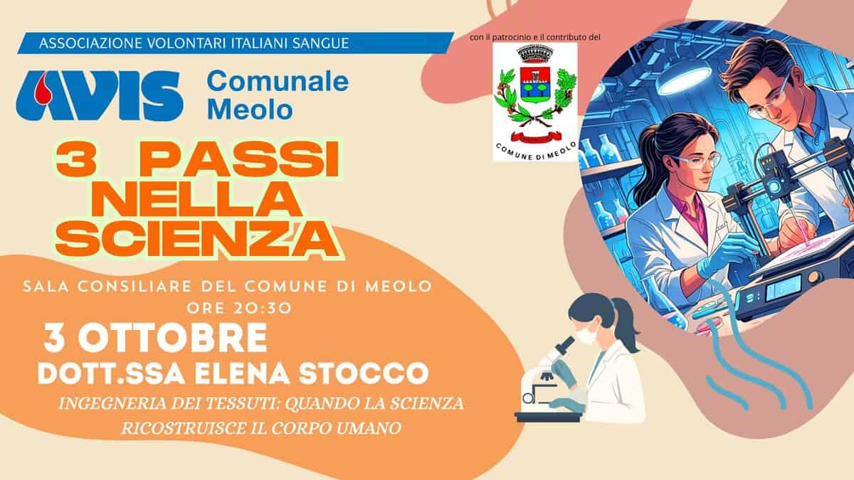 Potrebbe essere un'immagine raffigurante il seguente testo "conil conilpatrocinioei.cotributodel patrocinioe contributo del ተዮየየስ፡ና ASSOCIAZIONE VOLONTARI ITALIANI SANGUE LVIS Comunale Meolo 3 PASSI NELLA SCIENZA SALA CONSILIARE DEL COMUNE DI MEOLO ORE 20:30 COM NE COMUNE M ΜΕΘιο LO 3 DOTT.SSA ELENA STOCCO INGEGNERIA DEI TESSUTI: QUANDO LÀ SCIENZA RICOSTRUISCE IL CORPO MN"