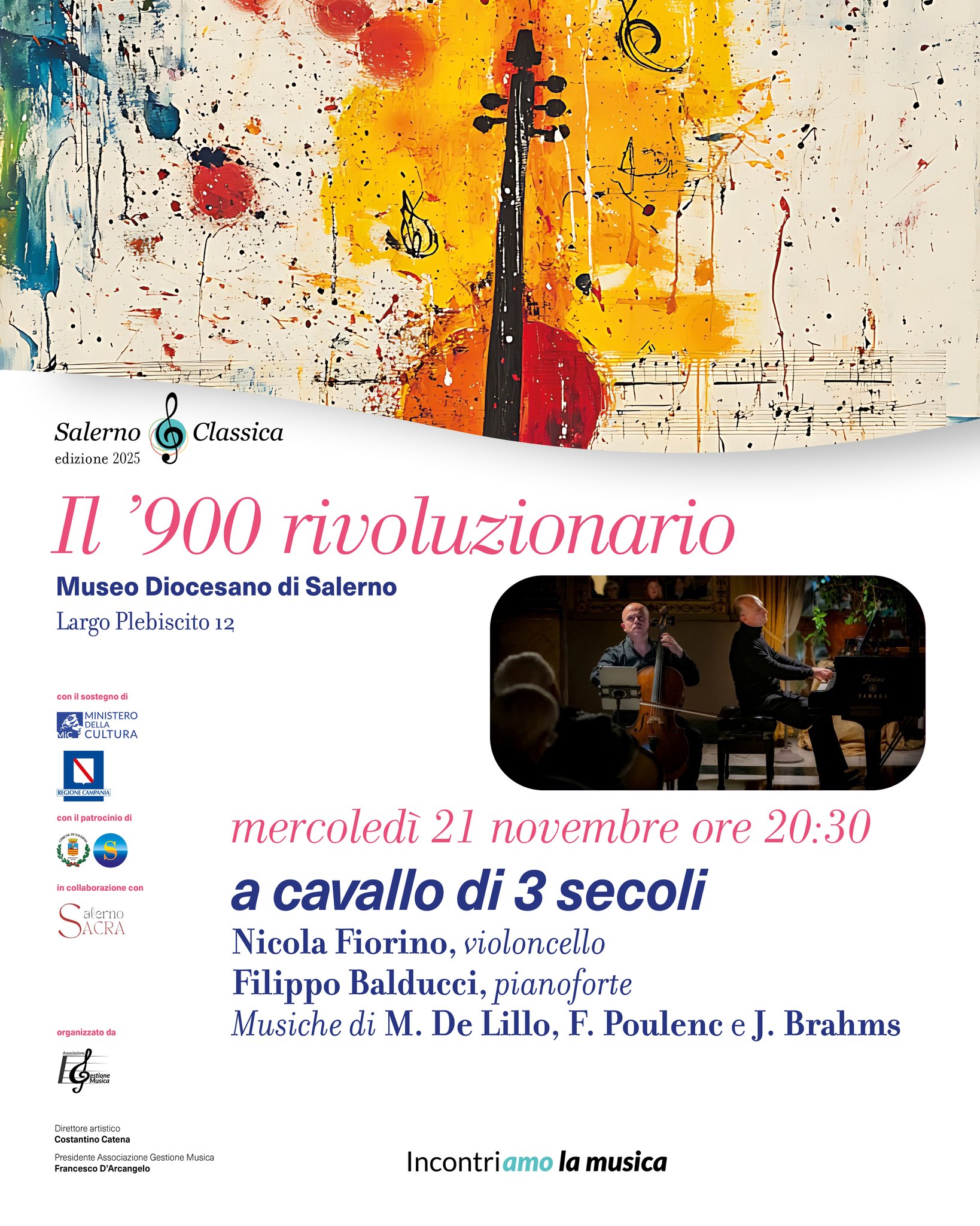 3 secoli a confronto Potrebbe essere un'immagine raffigurante violino, clarinetto e il seguente testo "Classica 0 Salerno edizione 2025 n '900 rivoluzionario Museo Diocesano di Salerno Largo Plebiscito 12 a INISTERE CULTURA conpatrechiod Incelaborialanacen คถษล่อย2อ๔ mercoledì 21 novembre ore 20:30 a cavallo di 3 secoli Nicola Fiorino, violoncello Filippo Balducci pianoforte Musiche di M. De Lillo, F. Poulenc J. Brahms 『rが2.5. IndhtuonnseroTiadtenNo: 7เ Incontriamo la musica"