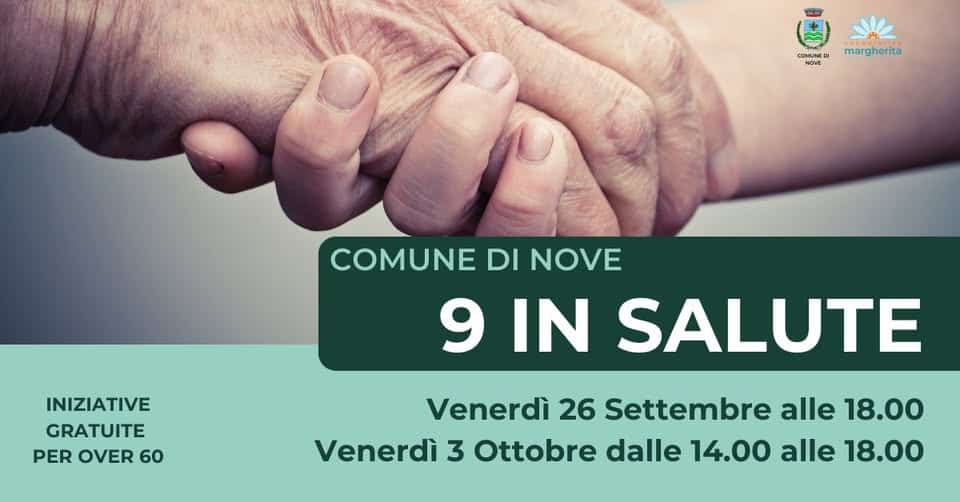 Potrebbe essere un'immagine raffigurante ‎il seguente testo "‎ر COMUNED NOW margherita COMUNE DI NOVE 9 IN SALUTE INIZIATIVE GRATUITE PER OVER PEROVER60 60 Venerdì 26 Settembre alle 18.00 Venerdì 3 Ottobre dalle 14.00 alle 18.00‎"‎