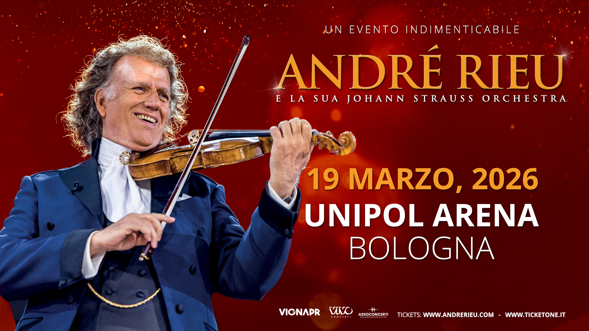 ANDRÉ RIEU ● Bologna, Unipol Arena ● 19.03.2026 Potrebbe essere un'immagine raffigurante violino e il seguente testo "caBaлAm UN EVENTO INDIMENTICABILE ANDRÉ RIEU ELA ELASUAJ SUA JOHANN STRAUSS ORCHESTRA 19 MARZO, 2026 UNIPOL ARENA BOLOGNA VICNAPR νKO ASSOCONCERTI TICKETS:WWW.ANDRERIEU.COM WWW.TICKETONE.IT"