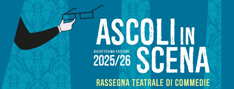 Ascoli in Scena Potrebbe essere un'immagine raffigurante il seguente testo "ASCOLII IN DICIOTTESIMA EDIZIONE 2025/26 SCENA RASSEGNA TEATRALE DI COMMEDIE"