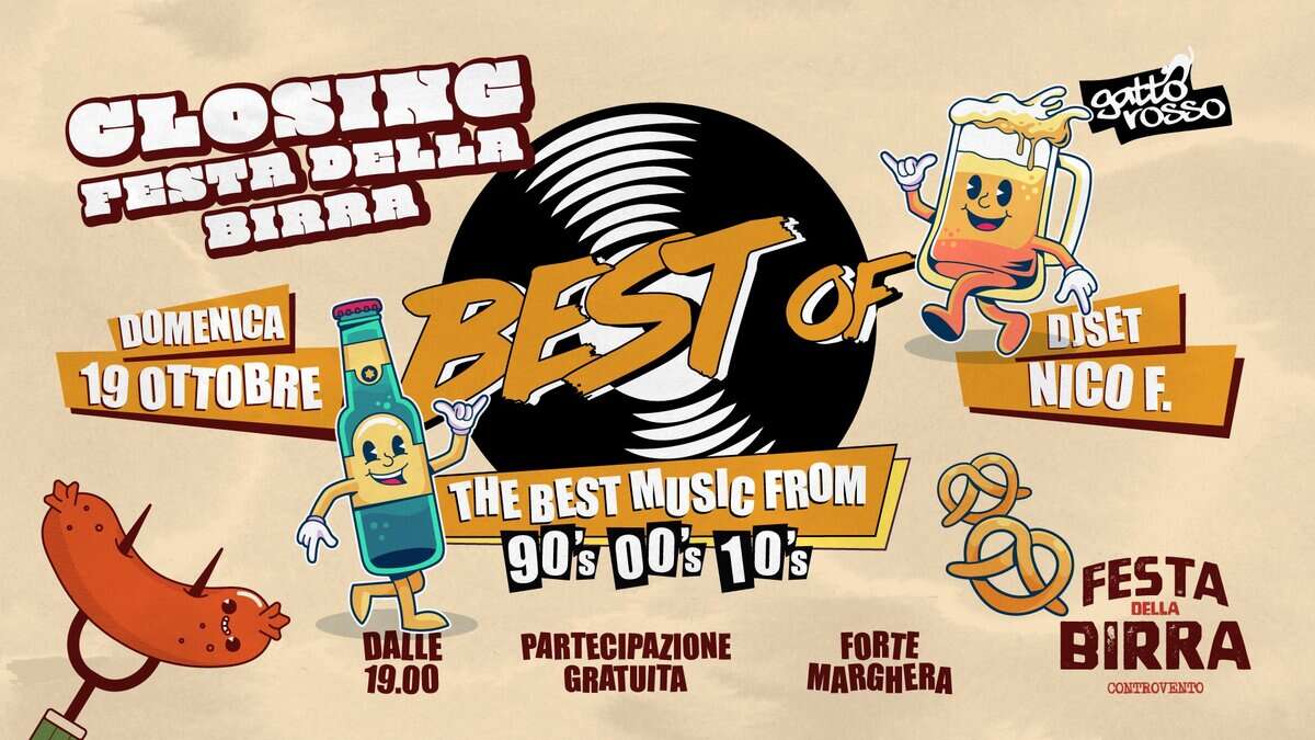 BEST OF 90/00/10 Domenica 19 Ottobre FORTE MARGHERA Festa della Birra Potrebbe essere un'immagine raffigurante il seguente testo "gatto rosso GLOSING 正広集大宜つ喜子工品 BIRRA DOMENICA 19 OTTOBRE BEST OF OF DISET NICOF. CFESTA సష్రీ FESTA DELLA FORTE BIRRA MARGHERA CONTROVENTO CONTRO ENTO THE BEST MuSIc FROM 90's 90'500'510'፣ 00's 10's PARTECIPAZIONE GRATUITA DALLE 19.00"