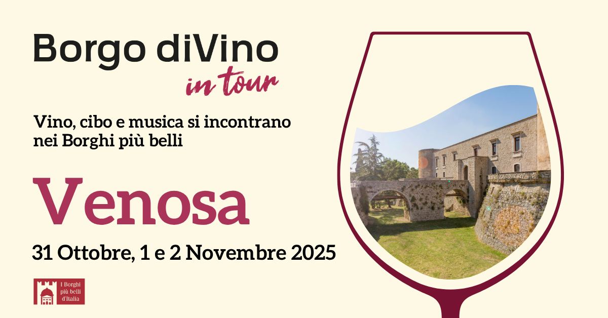 Borgo diVino in tour 2025 a Venosa Potrebbe essere un'immagine raffigurante vino e il seguente testo "Borgo diVino in tour Vino, cibo e musica si incontrano nei Borghi più belli TH!! I! TLI!I ዘየ, Venosa 31 Ottobre, 1 1e 1e2Novembre2025 e e2 2 Novembre 2025 LILM Borghi pla lábelli -lI Iitalsa"