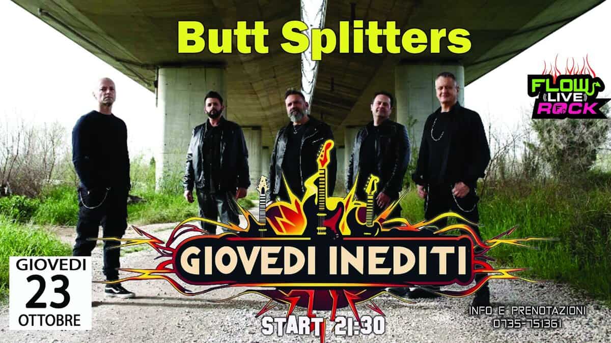 BUTT SPLITTERS giovedi INEDITO Potrebbe essere un'immagine raffigurante 5 persone e il seguente testo "Butt Splitters 山人 LIVE ROCK GIOVEDI 23 GIOVEDI GIOVEDIINEDIT INEDITI ソ米 START 21:30 INFO E PRENOTAZIONI 0735-751361 0735- 751361"