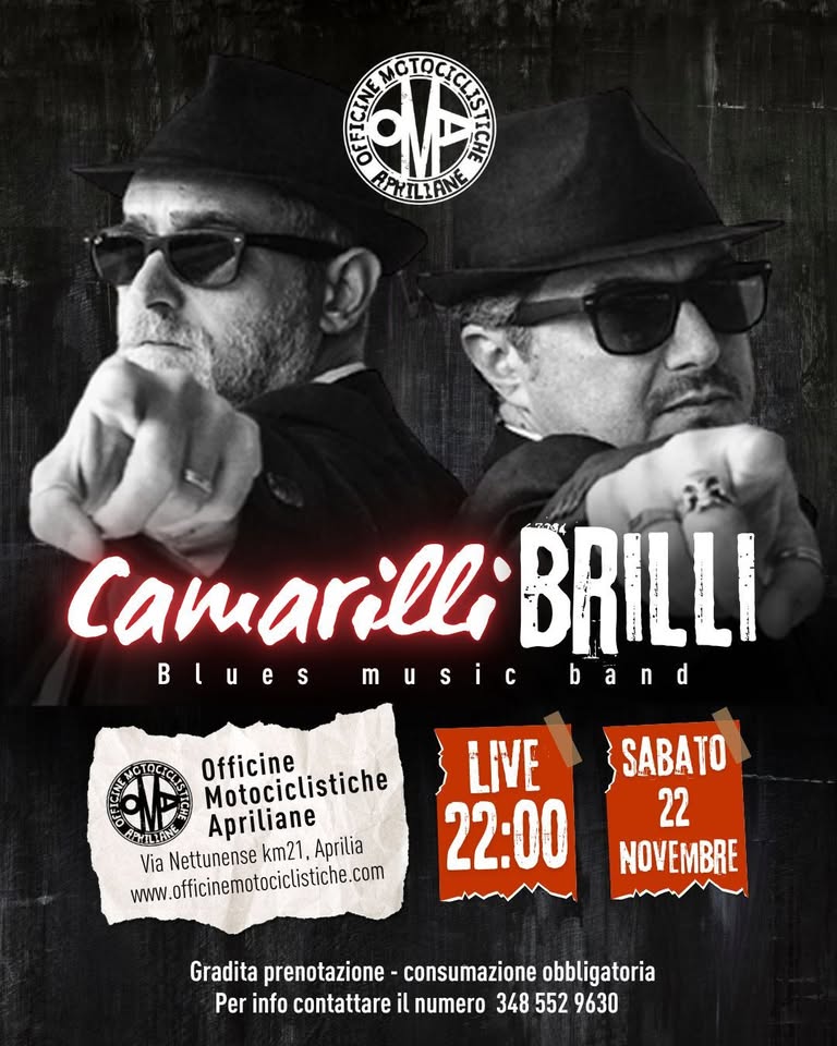 CAMARILLI BRILLI Potrebbe essere un'immagine raffigurante il seguente testo "STEHOTOCICET CTOC MP 南 APNILIANE Camarilli BRILLI mad4 Blues music band MGTOCC Officine Motociclistiche BANILIANE PHIL Apriliane wwwwfficinemotociclistiche.com Via Nettunense km21, Aprilia LIVE 22:00 SABATO 22 NOVEMBRE Gradita prenotazione consumazione obbligatoria Per info contattare il numero 348 552 9630"