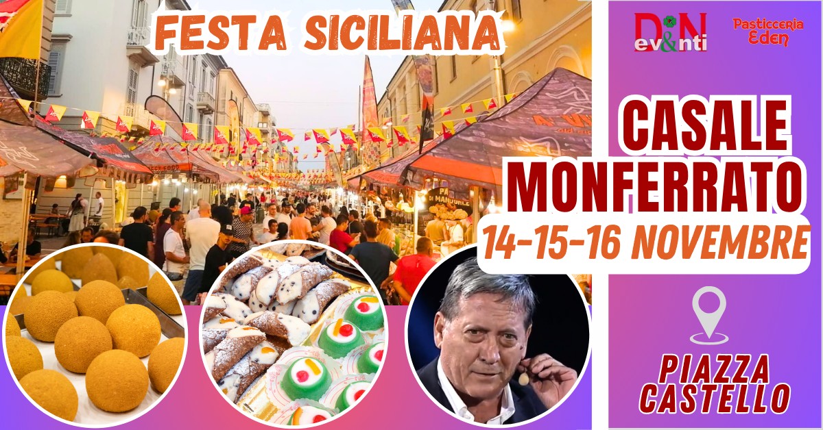 CASALE MONFERRATO – FESTA SICILIANA Potrebbe essere un'immagine raffigurante il seguente testo "FESTA SICILIANA ואח ν evanti Pasticcerla Eden CASALE TLE MONFERRATO 14-15-16 14-1 NOVEMBRE ይ PIAZZA CASTELLO"