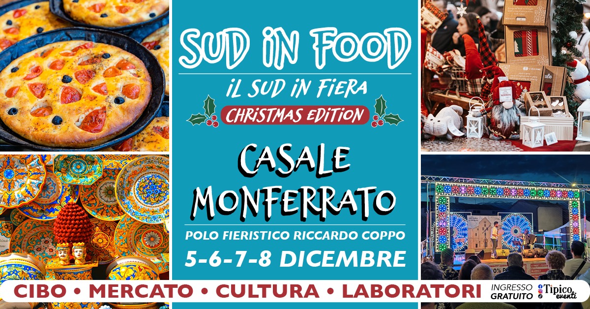 Evento Casale Monferrato – Sud In Food, Il Sud In Fiera Christmas Edition Locandina Casale Monferrato – Sud In Food, Il Sud In Fiera Christmas Edition - da venerdì 5 dicembre - lunedì 8 dicembre 2025 ore 18:00 ore 23:45