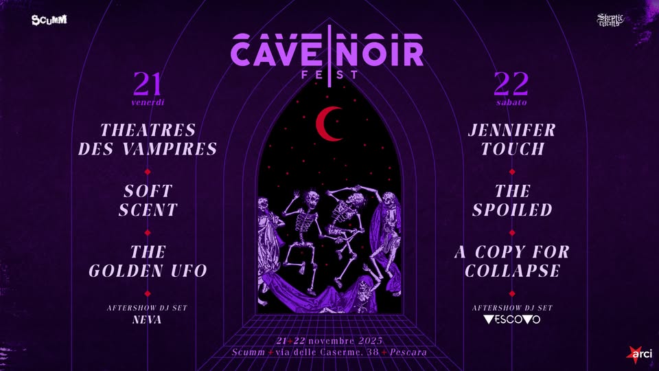 CAVE NOIR FEST ⏾ 21-22 Novembre ⏾ Scumm / Cave Room Potrebbe essere un'immagine raffigurante il seguente testo "SCURMi 21 venerdi 常保P佳 CP CAVE|NOIR NOIR CAVE FEST F/E ST THEATRES DES VAMPIRES 22 sabato C SOFT SCENT JENNIFER TOUCH THE GOLDEN UFO THE SPOILED AFTERSHOW AFTERSHONDJSET DJSET NEVA A COPY FOR COLLAPSE AFTERSHOW AFTERSTIONDSSET DJ DSSET ESCOVO O 21+22mbvembre2023 novembre 2025 Scumm Stcumn+niadelLle-P via +viadelle delle (aserme. 38 Pescara arci"