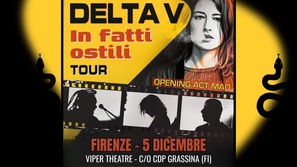 DELTA V | In fatti ostili Tour | 5 Dicembre – Viper Theatre C/o CdP Grassina Potrebbe essere un'immagine raffigurante 2 persone e il seguente testo "DELTA V In fatti ostili TOUR OPENINGACTMA シ4 OPENING ACT MAO 超生国・四小 FIRENZE -5 DICEMBRE VIPER THEATRE C/0 CDP GRASSINA (FI)"