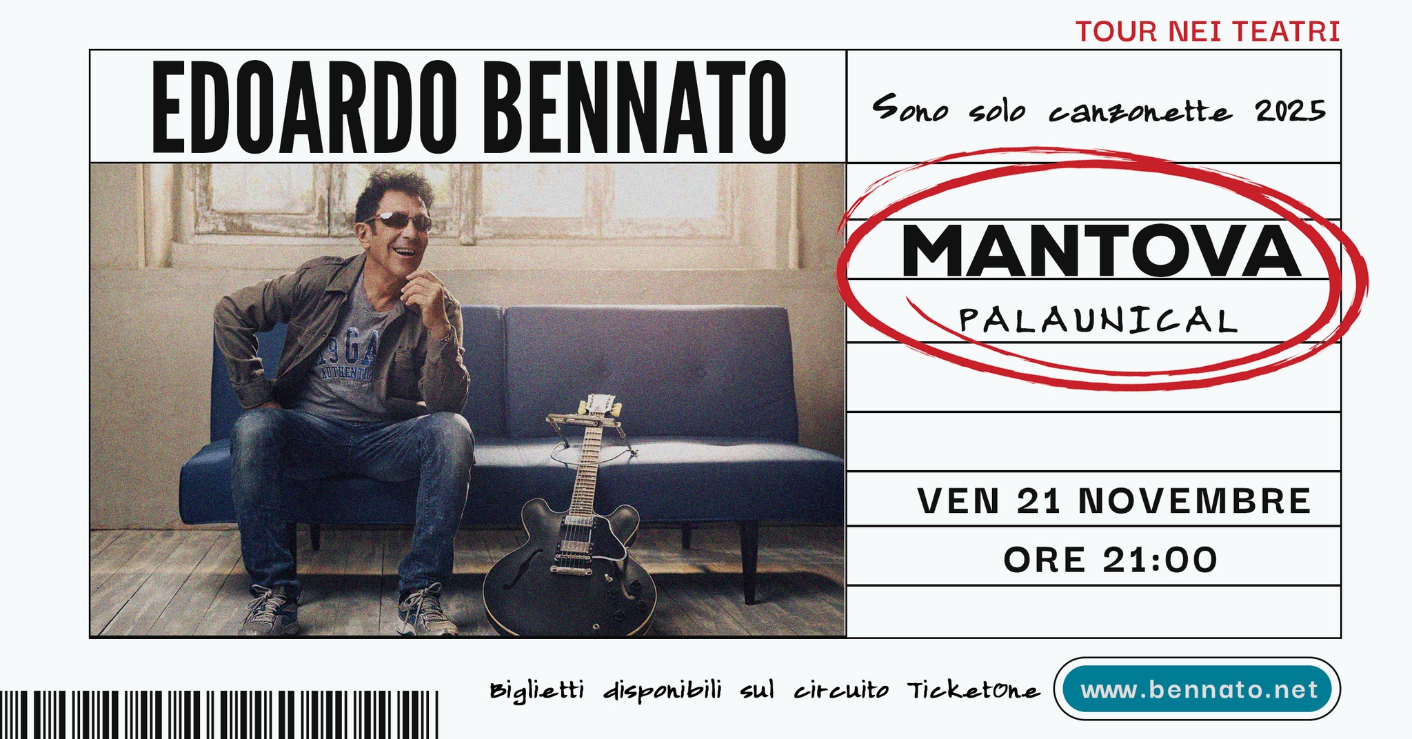 Edoardo Bennato – MANTOVA Potrebbe essere un'immagine raffigurante il seguente testo "TOUR NEI TEATRI EDOARDO BENNATO sono solo canzonette 2025 MANTOVA PALAUNICAL VEN 21 NOVEMBRE ORE 21:00 Biglietti disponibili sul circuito Ticketone www.bennato.net"