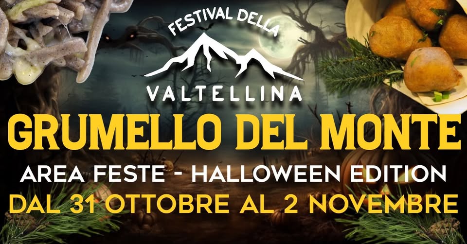 FESTIVAL DELLA VALTELLINA – Halloween Edition – GRUMELLO DEL MONTE – Palafeste 31/10 e 1/2 Novembre Potrebbe essere un'immagine raffigurante il seguente testo "FESTIVAL DELOA DEL VALTELLINA GRUMELLO DEL MONTE AREA FESTE HALLOWEEN EDITION DAL 31 OTTOBRE AL 2 NOVEMBRE"