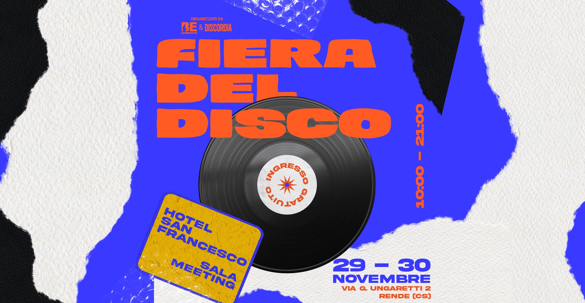 Fiera del Disco ● 29 & 30 novembre ● Rende ● Hotel San Francesco Sala Meeting Potrebbe essere un'immagine raffigurante il seguente testo "CRCANIZZATADA RE&DISCORDIA FIERA DISCO 日夢 ECO OTO I NGRESSO iD CLIVTRITO ขย ၀၀ 10:00 FRANCESCO SAN Tε HOTEL MEETING mecTAHbo SALA 29-30 - 30 29 NOVEMBRE α UNGARETTI2 (Cs)"