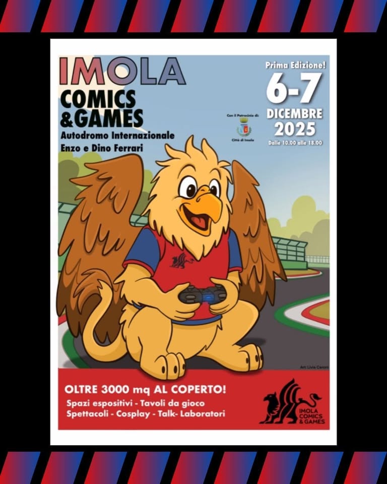 Potrebbe essere un'immagine raffigurante il seguente testo "IMOLA COMICS MI&GAMES GAMES วุบ 4 Autodromo Internazionale Enzo e Dino Ferrari 6-7 Dicembre 2025"