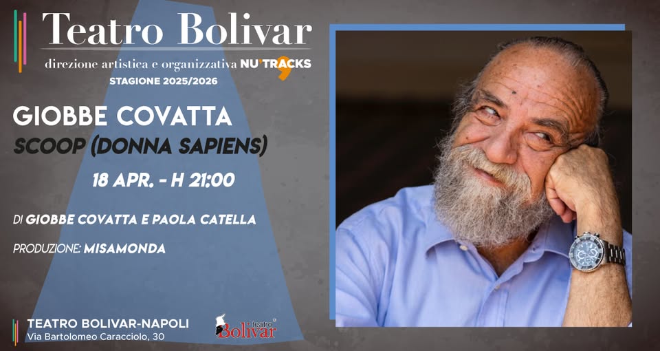 Giobbe Covatta in SCOOP (DONNA SAPIENS) | Teatro Bolivar | NA Potrebbe essere un'immagine raffigurante 1 persona e il seguente testo "Teatro Bolivar direzione artistica e organizzativa NU TRA TRACKS STAGIONE 2025/2026 GIOBBE COVATTA (DONNA SAPIENS) 18 APR. H 21:00 DI GIOBBE COVATTA E PAOLA CATELLA PRODUZIONE: MISAMONDA TEATRO BOLIVAR-NAPOLI Via Bartolomeo Caracciolo, 30 teatro Bolivar"