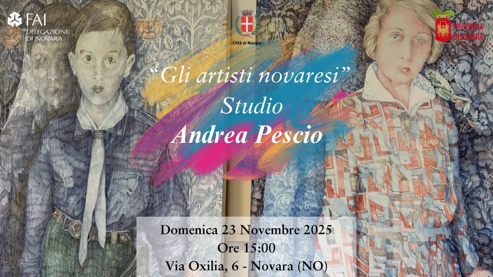 Gli artisti novaresi: Studio Andrea Pescio Potrebbe essere un'immagine raffigurante il seguente testo "FAI DI NOVARA ဗဟတိုမ Città Now PROVINCIA DINOVARA Gli artisti novaresi Studio AndreaPescio Andrea Pescio Domenica 23 Novembre 2025 Ore15 Ore 15:00 :00 Via Oxilia, 6-Novara(NO) 6 Novara (NO)"