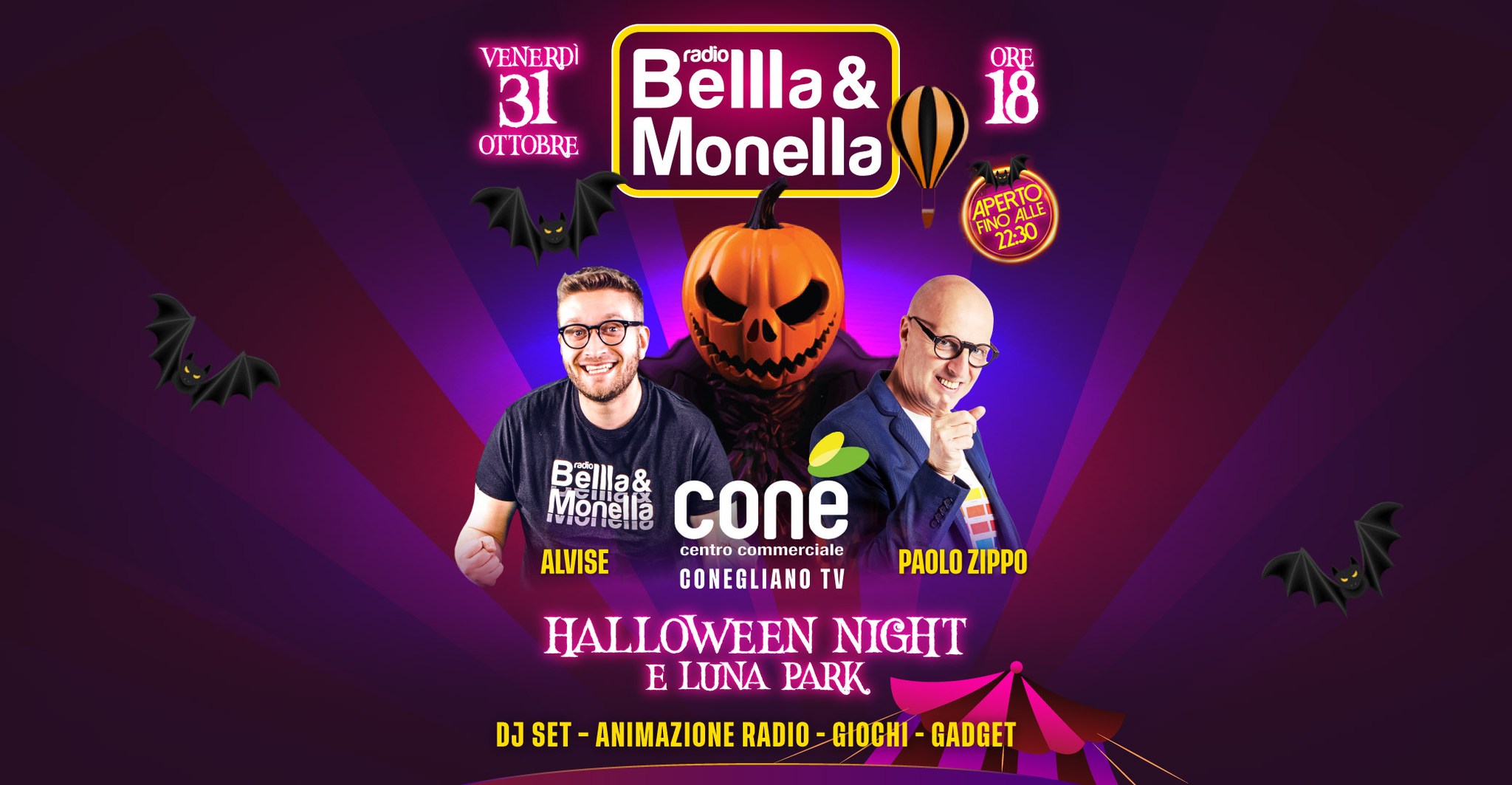 Halloween con Radio Bellla&Monella al Centro Commerciale Conè! Potrebbe essere un'immagine raffigurante il seguente testo "VENERDI 31 Bellla& radio Monella ORE 18 APERTO (អូនុត្តាើ់ប្ទ ALLE APER FINO F22:30 PAOLO ZIPPO Bellla& cone πει ALVISE centro commerciale CONEGLIANO HALLOWEEN NIGHT E LUNA PARK DJ SET ANIMAZIONE RADIO GIOCHI GADGET"