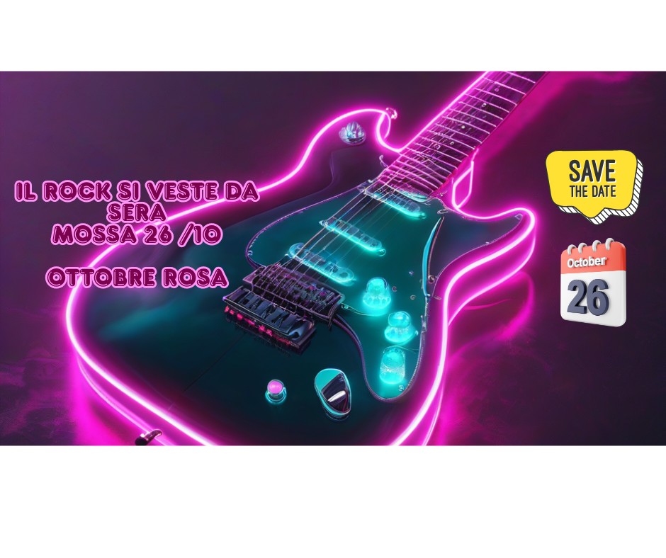 Evento Il Rock Si Veste Da Sera – Ottobre Rosa Locandina Il Rock Si Veste Da Sera – Ottobre Rosa - domenica 26 ottobre ore 19:45 - 21:45