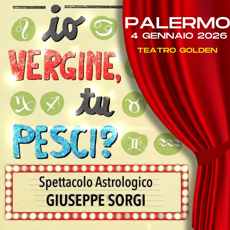 Io Vergine, tu Pesci?” Potrebbe essere un'immagine raffigurante il seguente testo "มีเที่รหว TEATRO TEΑ TRO GOLDEN io PALERMO 4 GENNAIO 2026 VERGINE, tu PESCI? Spettacolo Astrologico GIUSEPPE SORGI"