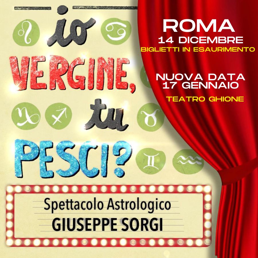 Io Vergine, tu Pesci? Potrebbe essere un'immagine raffigurante il seguente testo "ROMA 23 NOVEMBRE TEATRO GHIONE io io VERGINE, tu ซ PESCI? Spettacolo SpettacoloAstrologico Astrologico GIUSEPPE SORGI"