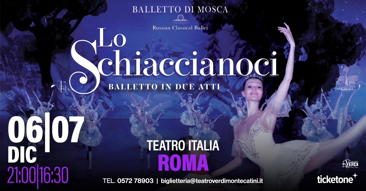 LO SCHIACCIANOCI – Russian Classical Ballet | ROMA Potrebbe essere un'immagine raffigurante il seguente testo "BALLETTO DI MOSCA Russian Classical Ballet Lo chiaccianoci IN DUE ATTI BALLETTO Ka 06|07 DIC 21:0016:30 TEATRO ITALIA ROMA TEL.0572 0572 78903 bigietet@tearoverdimontecat YERDI ticketone"
