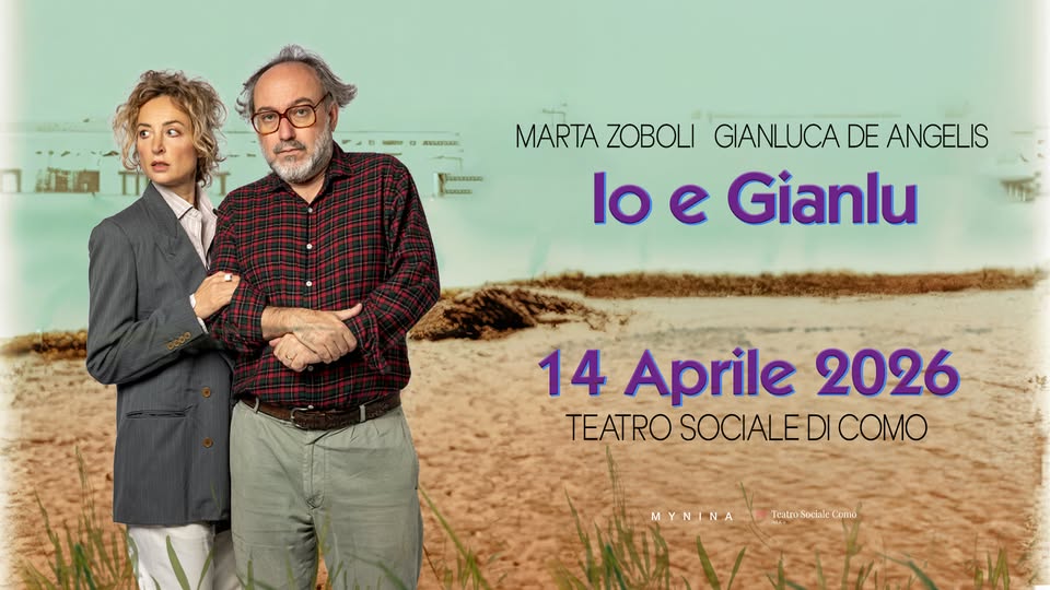 MARTA ZOBOLI & GIANLUCA DE ANGELIS – IO E GIANLU // COMO 14.04.2026 Potrebbe essere un'immagine raffigurante 2 persone e il seguente testo "အသအာ นอะอ MUTUIO MARTA ZOBOLI GIANLUCA DE ANGELIS lo e Gianlu 14 Aprile 2026 TEATRO SOCIALEDI TEATROSOCIALEDICOMO COMO MYNINA Teatno Sociale omo"
