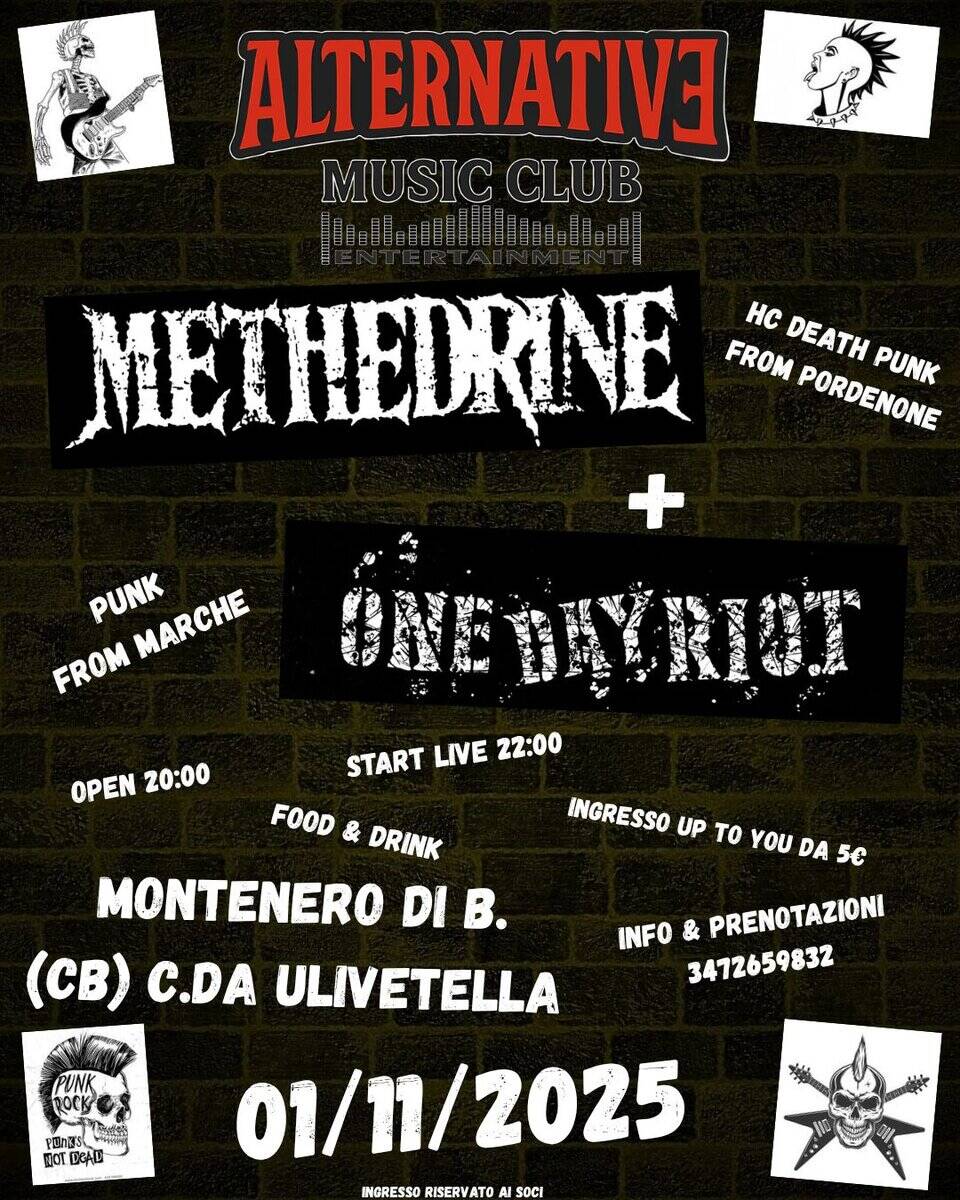 Methedrine + One Day Riot live Alternative Potrebbe essere un'immagine raffigurante il seguente testo "ALTERNATIVE MUSIC MUSICCLUB CLUB METHEDRINE FROM DEATH PORDENONE PORDENONE PUNK Hc + BVRIOT START LIVE 22:00 PUNK PUNK MARCHE MARCHE FROM OPEN 20:00 INGRESSO UP to YOU 5e INFO & PRENOTAZIONI 3472659832 FOOD & DRINK MONTENERO DI B. (CB) C.DA ULIVETELLA 01/11/2025 INGRESSO RISERVATO AIS SOCI PUNK POCK ម្លន し no TEE"