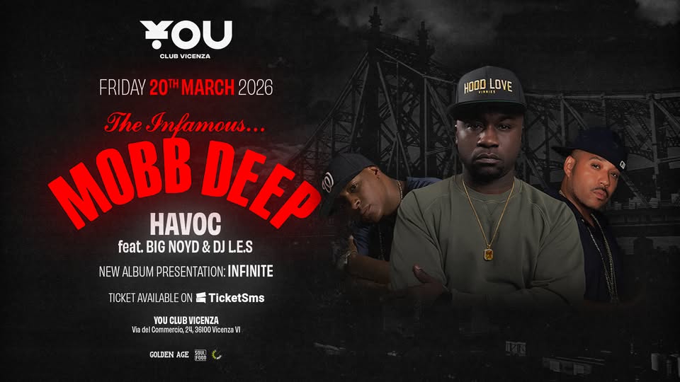 MOBB DEEP – The Infamous 30th Anniversary Italian Tour Potrebbe essere un contenuto grafico raffigurante il seguente testo "YOU CLUB VICENZA HOOD HOODLOVE LOVE FRIDAY 20 20 2026 The Infamous... MOBB DEEP feat. BIG NOYD at.BIGNOYD&DJLES & DJ LE.S NEW ALBUM PRESE PRESENTATION PRESENTATION:INFINITE INFINITE TCKET AVAILABLE TICKETAVALABLEONTicketSms ON TicketSms YOU CLUB CLUBVICENZA VICENZA ViadelCcommercia,24,e3l00Vicenza 23100 Via Comn mercio, 24, GOLDEN AGE SOI FUO"