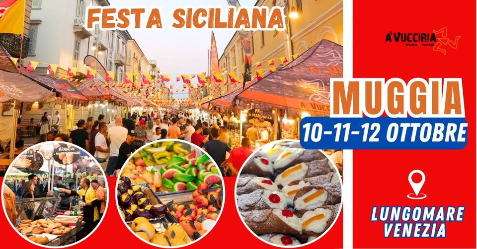 MUGGIA (TS) – FESTA SICILIANA Potrebbe essere un'immagine raffigurante il seguente testo "FESTA SICILIANA AVUCCIRIA ま島 bal ARANLE MARDUNLE MUGGIA 10-11-12 OTTOBRE 요 LUNGOMARE VENEZIA"