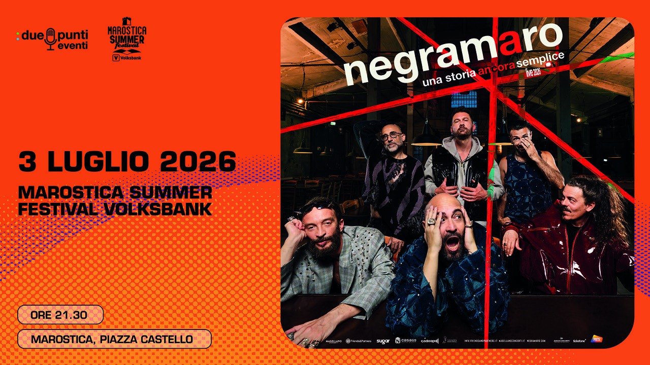 NEGRAMARO Potrebbe essere un'immagine raffigurante il seguente testo ":due@punti eventi MAROSTICA ک negramaro 新2000 semplice una storia 떡밥용 3 LUGLIO 2026 MAROSTICA:SUMMER SUMMER FESTIVALVOEKSBANK FESTIVAL VOLKSBANK ORE21.30 ORE 21.30 MAROSTICA, PIAZZA CASTELLO supar မ Ga53 ce6eKpH"