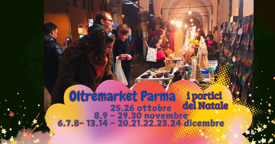 Oltremarket Parma – I Portici del Natale | Artigiani & Creativi Potrebbe essere un'immagine raffigurante il seguente testo "Oltremarket Parma iportici 25.26 ottobre delNatale del Natale 8.9 -29.30 novembre 6.7.8- 6.7.8-13.14-20.21.22.23.24.dic 20.21.22.23.24 dicembre 13.14"