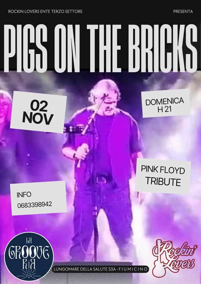 PIGS ON THE BRICKS – PINK FLOYD TRIBUTE live in LA GROOVERIA FIUMICINO Potrebbe essere un'immagine raffigurante il seguente testo "ROCKINLOVERSENTETERZOSETORE ROCKIN LOVER NTE ERZO SETTORE PRESENTA PIGS ON TE BRCKS 02 ν DOMENICA H21 INFO 0683398942 PINK PINKFLOYD FLOYD TRIBUTE b 6 Reckin Kί LUNGOMARE DELLA SALUTE LUNGOVAREDELASALUTESA-FIUMICINO 53A-FIUMICINO 53A FIUMICIN IUMICINO NO ELovers"
