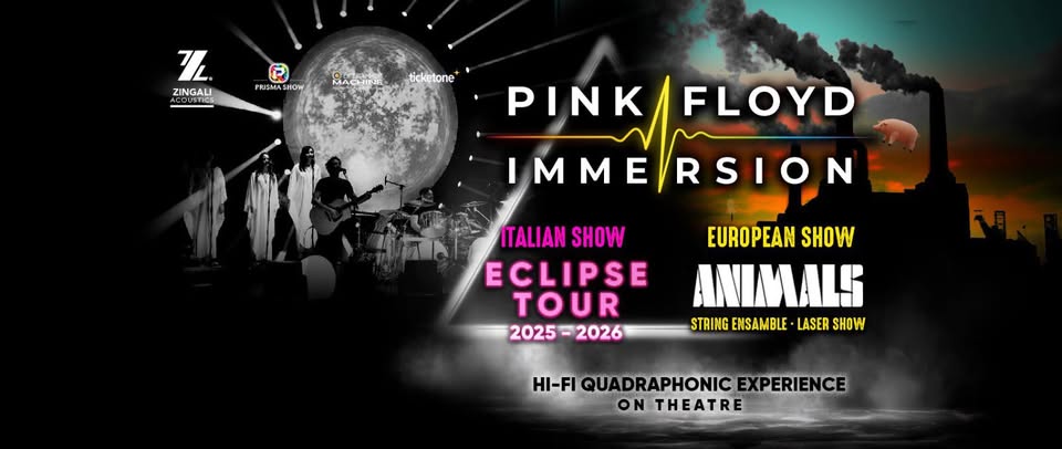 Pink Floyd Immersion – Lecco Potrebbe essere un'immagine raffigurante il seguente testo "ZZ ZINGALI PRISMASHOW ticketone PINK PINK/FLOYD FLOYD IMMERSION Ν IMME RSION ITALIAN SHOW ECLIPSE TOUR 2025-2026 2025 2026 EUROPEAN SHOW ANIMALS STRING ENSAMBLE LASERSHOW LASER SHOW HI-FI QUADRAPHONICEXPERIENC EXPERIENCE ON THEATRE"