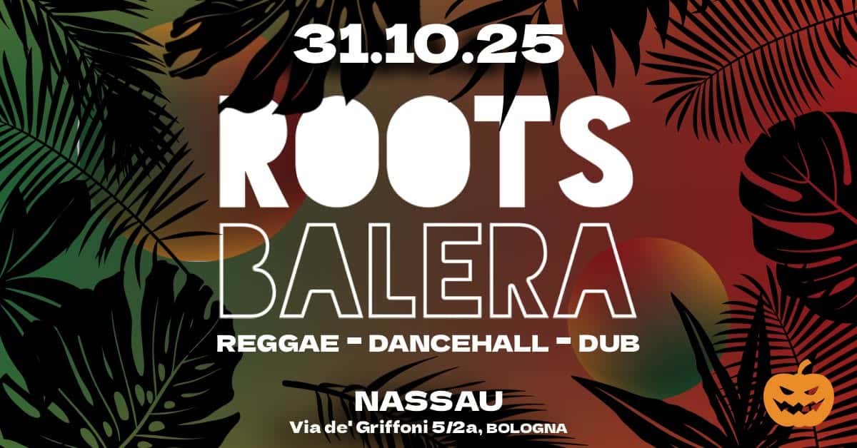 Roots Balera | Halloween Party @ Nassau Bologna Potrebbe essere un'immagine raffigurante il seguente testo "31.10.25 ROOTS BALERA REGGAE - DANCEHALL - DUB NASSAU Via de' Griffoni 5/2a, BOLOGNA"