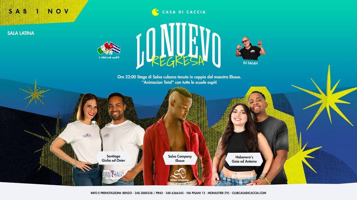 Potrebbe essere un contenuto grafico raffigurante il seguente testo "SAB 1 NOV SALA LATINA LAhdE መልግ CASA CASADICACCIA DI CACCIA IONUEVO IKEGKESA REGRESA Ore 22:00 Stage di Salsa cubana tenuto in coppia da maestro Ekoue, "Animacion Total' con utte le scuole ospiti DJ DJSALAH ชวเรียบ មម្សរី Santiago Giulia Onier Salsa Company Ekoue SAN&4AGO 4AGO Habanera's Gaia Antoine Seaa eeaconpang บู ansang * 48.388033B/ PINO 348 6366545 -VIA PISANI 12- MONASTIER ጠን -CLBCASADICACCIA.COM"