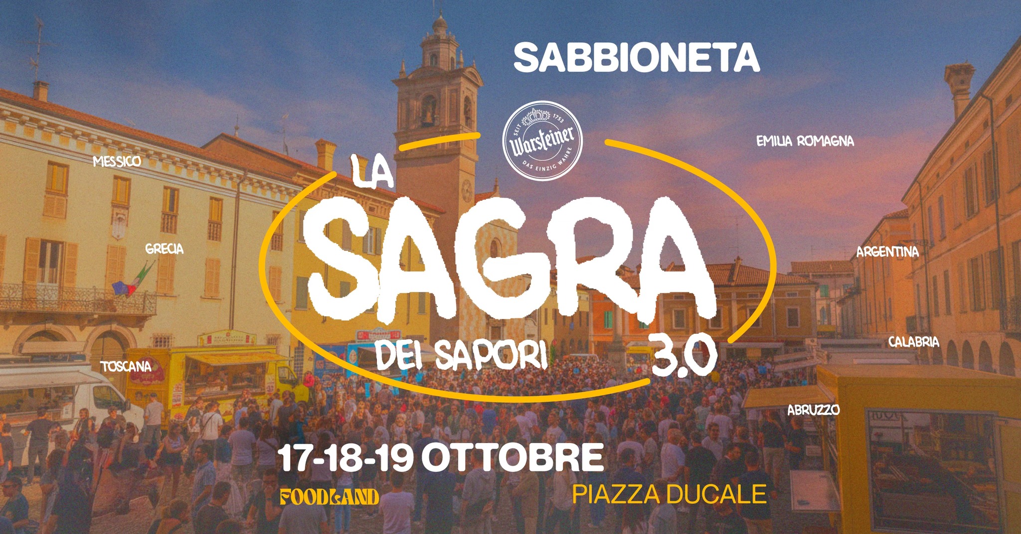 Potrebbe essere un'immagine raffigurante il seguente testo "MESSICO SABBIONETA U GRECIA EMILIA ROMAGNA TOSCANA 冰油 Warsfeiner LA SAGRA 年 DEISAPORI.=30 3.0 DEI SAPORI ARGENTINA CALABRIA AAA ABRU ABRUZZO 17-18-19OTTOBRE 17-18-19 FOODLAND PIAZZADUCALE PIAZZA DUCALE"
