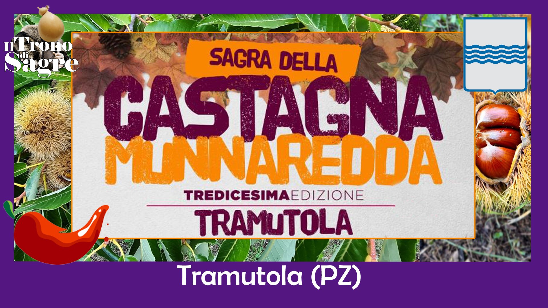 Potrebbe essere un'immagine raffigurante il seguente testo "IErono Saore SAGRA DELLA CASTAGNA ILNA MUNNAREDDA TREDICESIMAEDIZIONE AEDIZIONE TRAMUTOLA Tramutola (PZ)"