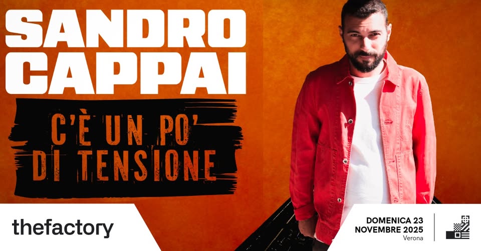 SANDRO CAPPAI -✦ Stand Up Comedy Show Potrebbe essere un'immagine raffigurante il seguente testo "SANDRO CAPPAI C'È UN PO' DI TENSIONE thefactory DOMENICA 23 NOVEMBRE 2025 Verona"