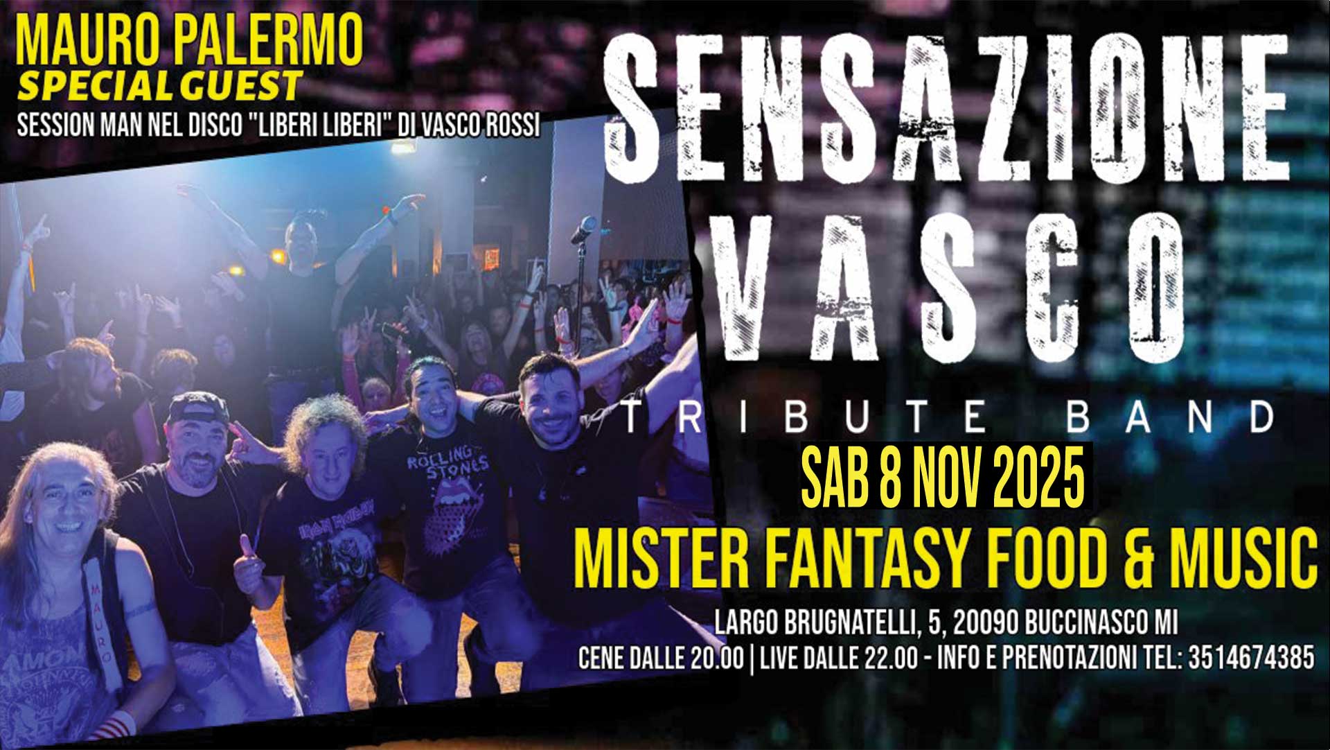 Potrebbe essere un'immagine raffigurante 5 persone e il seguente testo "MAURO PALERMO SPECIAL GUEST SESSION MAN NEL DISCO "LIBERI LIBERI" DI VASCO ROSSI SENSAZIONE SENSA VASCO 1 i T TRIBUT E B U BAND A B SAB 8 NOV 2025 MISTER FANTASY FOOD & MUSIC LARGO BRUGNATELLI, 5, 20090 BUCCINASCO MI CENE DALLE 20.00 LIVE DALLE 22.00 INFO PRENOTAZIONI TEL: 3514674385"