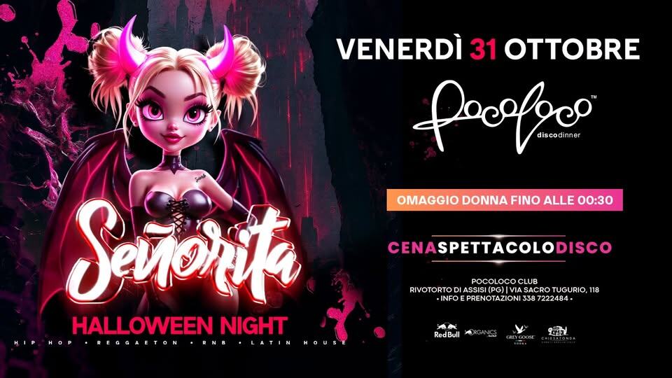 Señorita • 31.10 • Pocoloco • Halloween Night Potrebbe essere un'immagine raffigurante il seguente testo "VENERDÌ 31 OTTOBRE pocofoco discodinner OMAGGIO DONNA FINO ALLE 00:30 CENASPETTACOLODISCO Sevorita HALLOWEEN NIGHT P.HOP·REGGAEION.ENE. RNB HOP REGGAETON LATIN POCOLOCO CLUB RIVOTORTO ASSISI ASSISI(PG)|V SACR TUGURIO, 118 ·INFO PRENOTAZION 338 7222484. H HOUSE ج شز Red RedBull Bull نن SE ERTON"