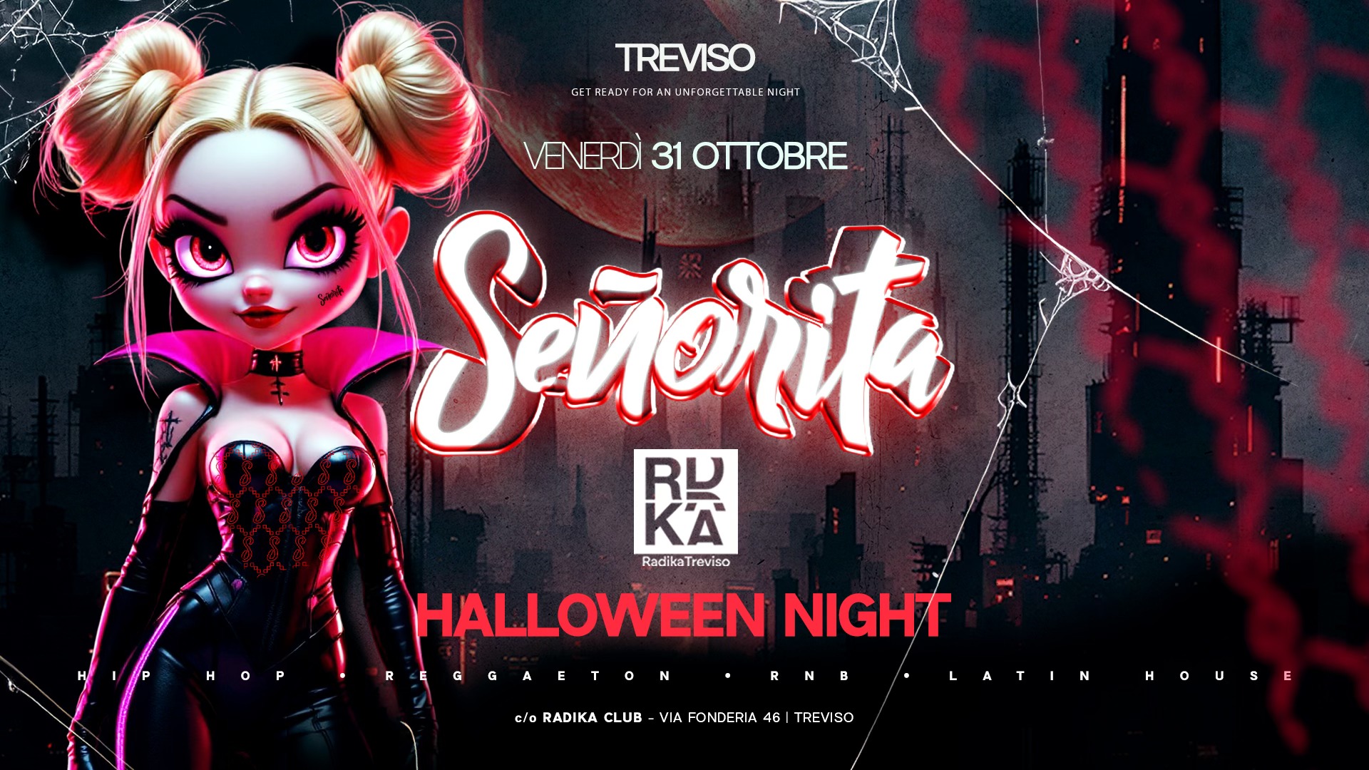 Señorita • 31.10 • Radika Club • Halloween Party Potrebbe essere un'immagine raffigurante il seguente testo "TREVISO WALMAXICHARUWRAINI CORAN ሁርቶ ARI IEN VENERDÌ 31 OTTOBRE Sevorita 院 RadikaTreviso RadikaT raviso HALLOWEEN NIGHT REGGAETON R P HOP c/o RADIKA CLUB RNB VIA FONDERIA 46 TREVISO LATIN HOUSE"